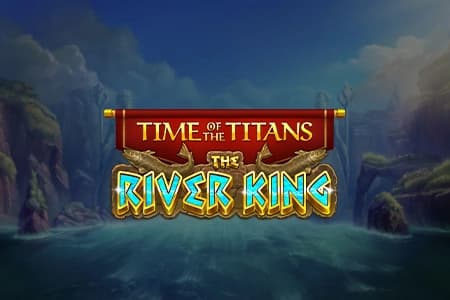 Time of the Titans - The River King